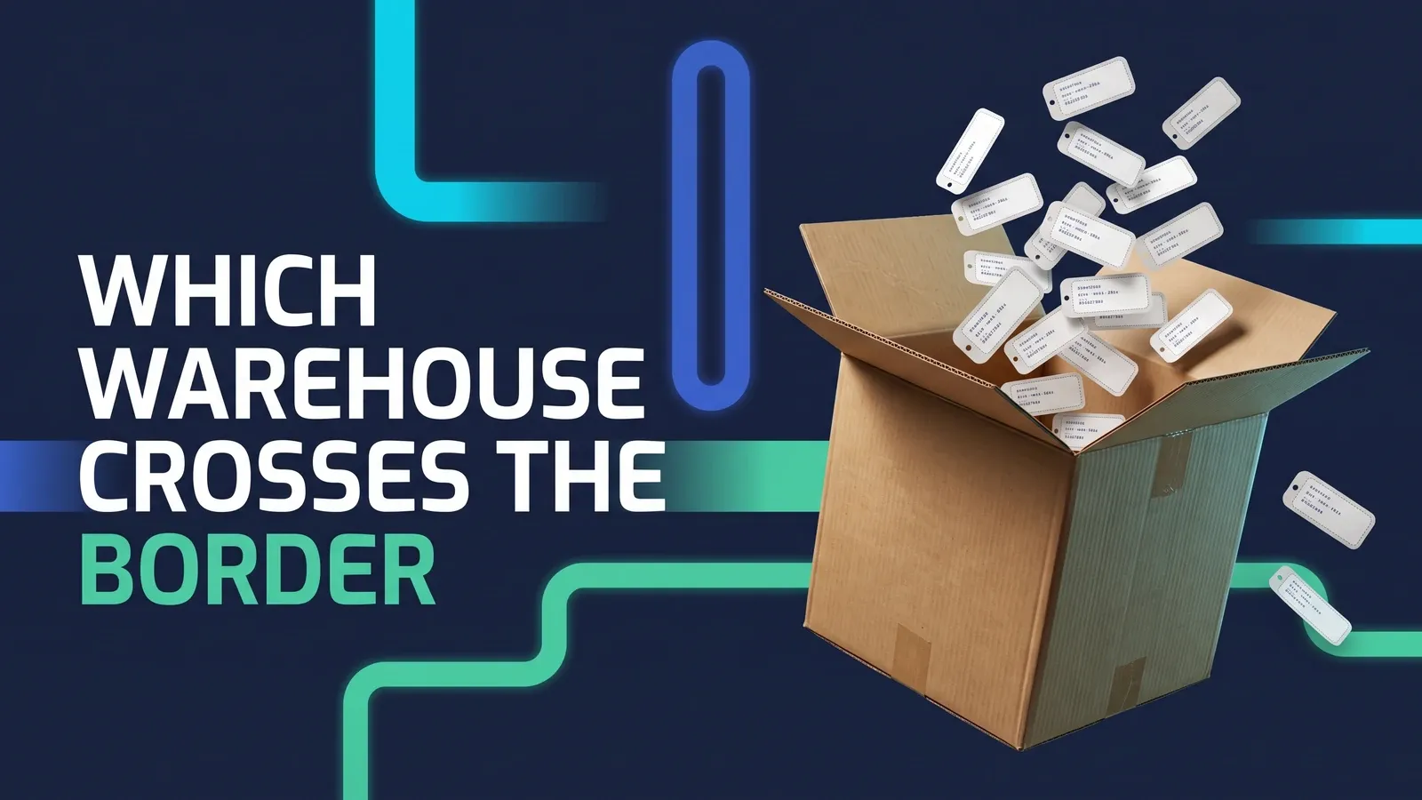 An open kraft cardboard shipping carton tilted against a dark navy background, with dozens of small white shipping-label tags bursting out of it into the air, beside the headline Which Warehouse Crosses the Border set over teal and green circuit-style lines.